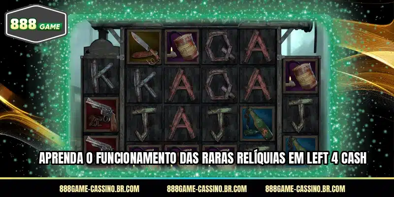 Aprenda o funcionamento das raras relíquias em Left 4 Cash