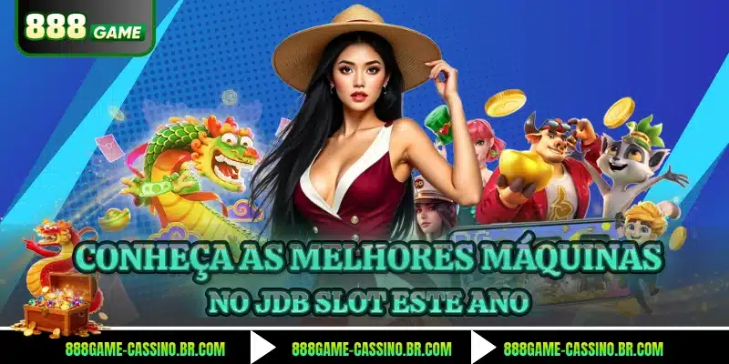 Conheça as melhores máquinas no JDB Slot este ano