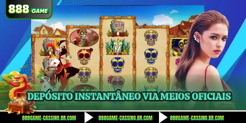 Depósito instantâneo via meios oficiais