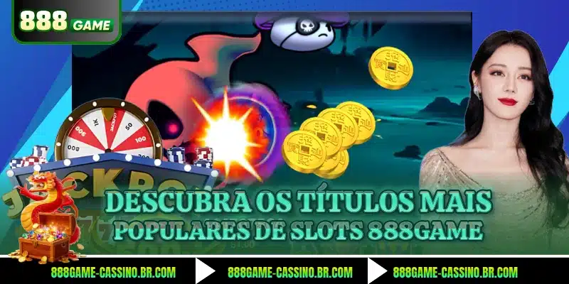 Descubra os títulos mais populares de slots 888GAME