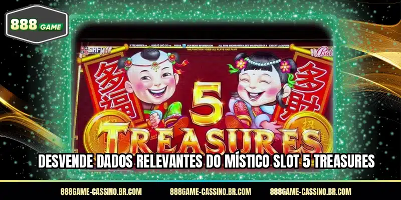 Desvende dados relevantes do místico slot 5 Treasures