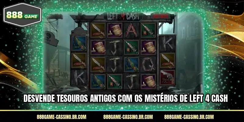 Desvende tesouros antigos com os mistérios de Left 4 Cash