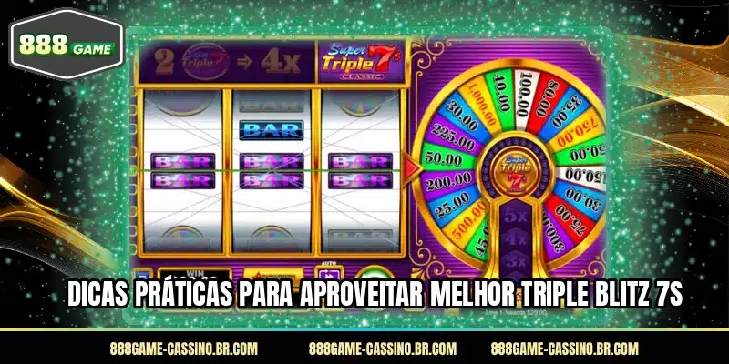 Dicas práticas para aproveitar melhor Triple Blitz 7s