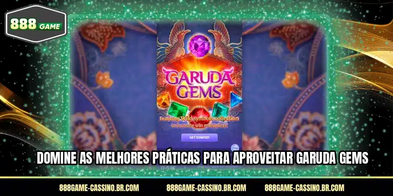 Domine as melhores práticas para aproveitar Garuda Gems