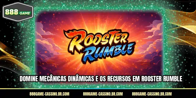 Domine mecânicas dinâmicas e os recursos em Rooster Rumble