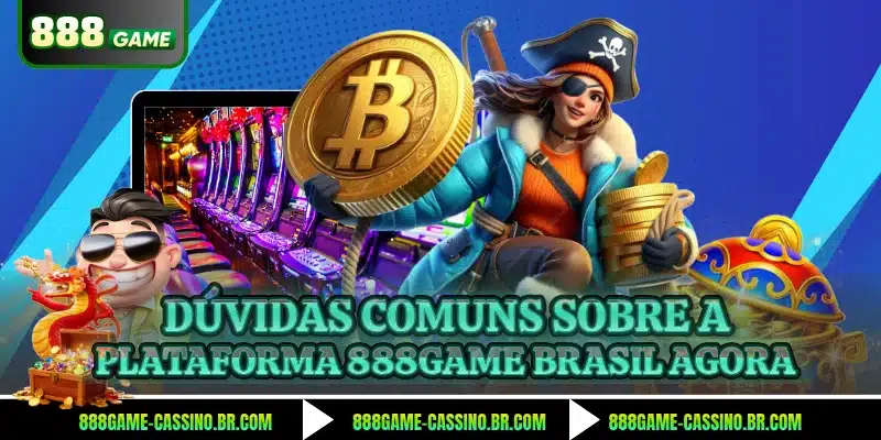 Dúvidas comuns sobre a plataforma 888GAME Brasil agora