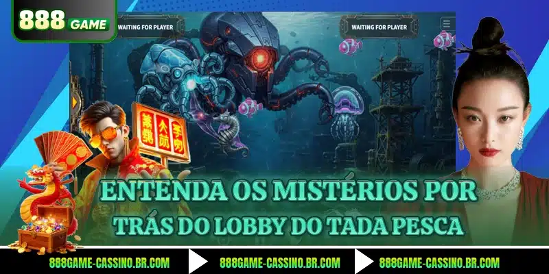 Entenda os mistérios por trás do lobby do Tada Pesca