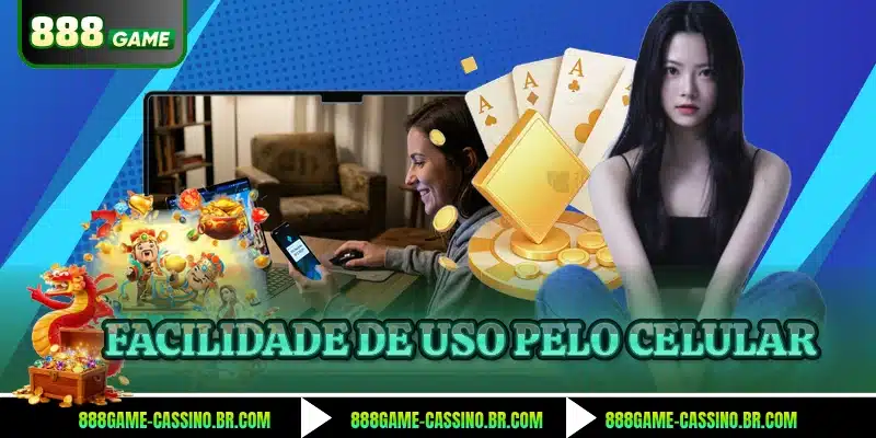 Facilidade de uso pelo celular