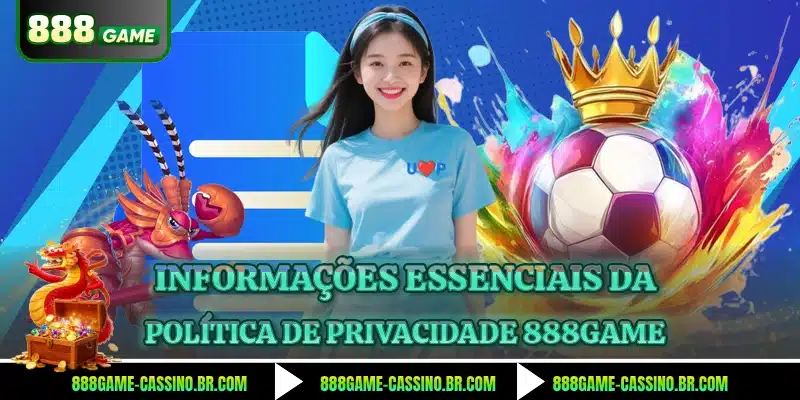 Informações essenciais da política de privacidade 888GAME