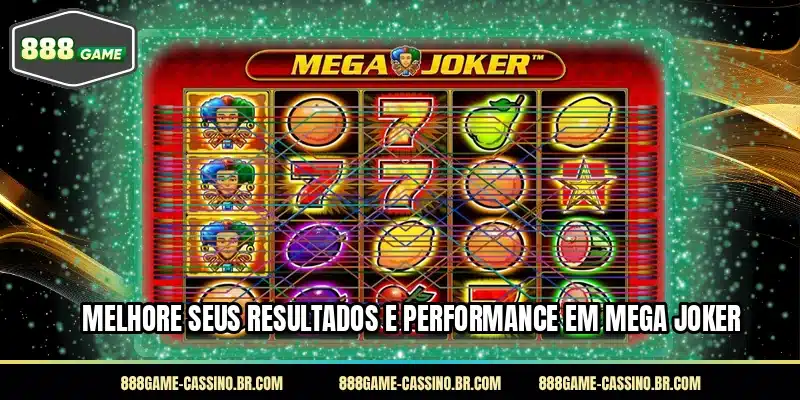 Melhore seus resultados e performance em Mega Joker