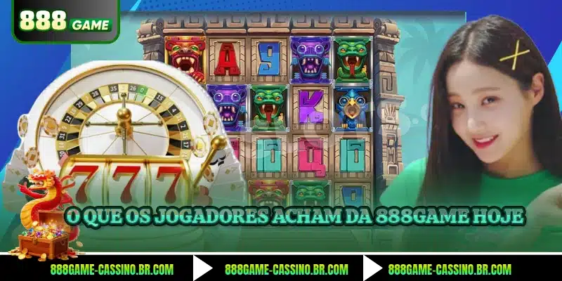 O que os jogadores acham da 888GAME hoje