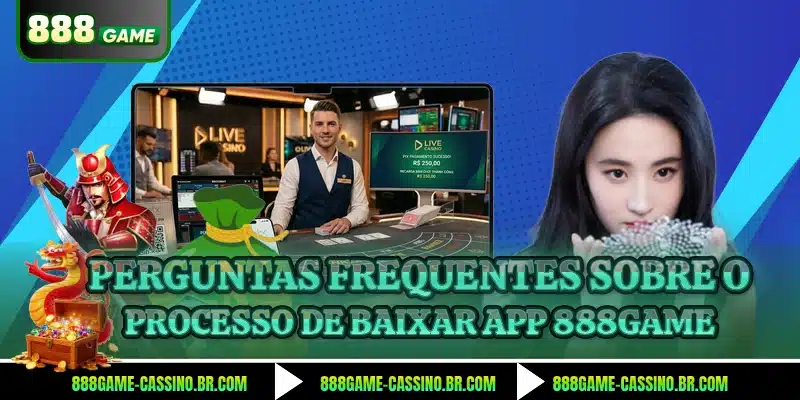 Perguntas frequentes sobre o processo de baixar app 888GAME