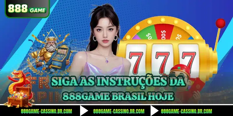 Siga as instruções da 888GAME Brasil hoje