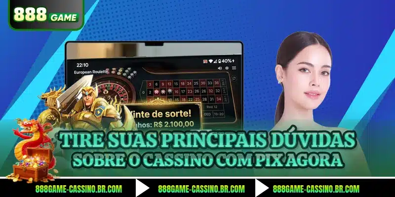 Tire suas principais dúvidas sobre o cassino com pix agora