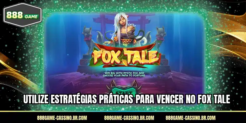 Utilize estratégias práticas para vencer no Fox Tale